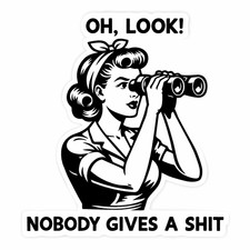 😏 Oh Look Nobody Gives a Sh*t Vinyl Sticker &ndash; Sarcastic Retro Decal