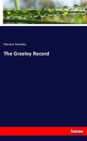 Horace Greeley | The Greeley Record | Taschenbuch | Englisch (2019) | 120 S.