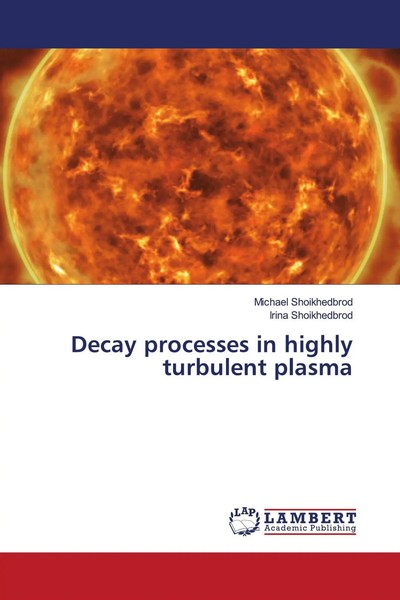 Decay Processes In Highly Turbulent Plasma Michael Shoikhedbrod (U. A.) Buch-image