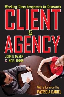 Client and Agency: Working Class Responses to Casework by John Mayer (English) H