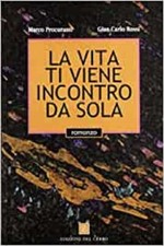 LA VITA TI VIENE INCONTRO DA SOLA di PROCURANTI MARCO; ROSSI G. CARLO x