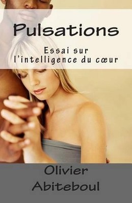 Pulsations: Essai sur l'intelligence du coeur by Olivier Abiteboul (French) Pape