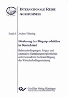 FöRderung Der Biogasproduktion In Deutschland. Rahmenbedingungen, Folgen Und Alt