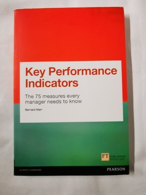 Key Performance Indicators (KPI): The 75 measures every manager needs to know