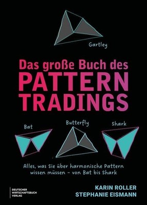 Das große Buch des Pattern Tradings Alles, was Sie über harmonische Pattern w...