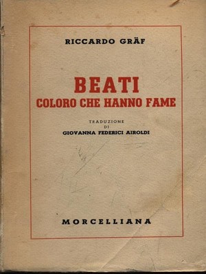 BEATI COLORO CHE HANNO FAME GRAF RICCARDO MORCELLIANA 1941 