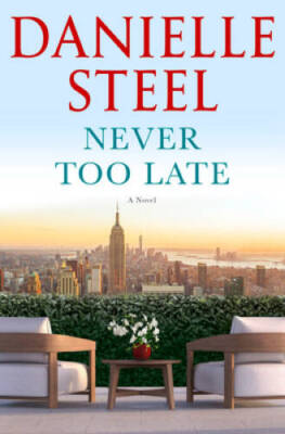 Never Too Late: A Novel - Hardcover By Steel, Danielle - GOOD