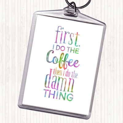 First I Do The Coffee Regenbogen Zitat Taschenanhänger Schlüsselanhänger Schlüsselring
