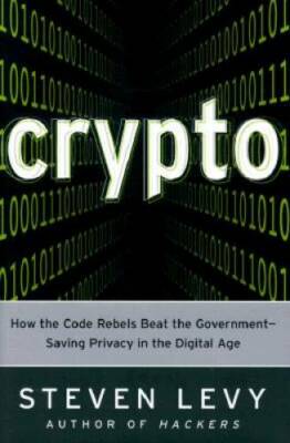 Crypto: How the Code Rebels Beat the Government--Saving Privacy in the Di - GOOD