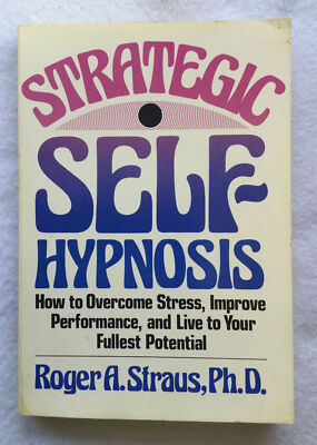 Strategic Self-Hypnosis : How to Overcome Stress 1982 Roger A. Straus Paperback