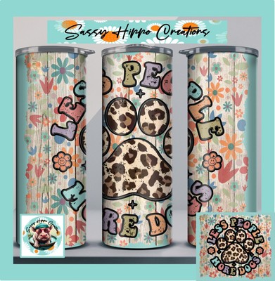 Skinny Tumbler Less People More Dogs Paw Stainless-Steel 20oz Hand Sublimated
