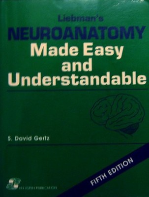 Neuroanatomy Made Easy and Understandable,Michael Liebman, S.Dav