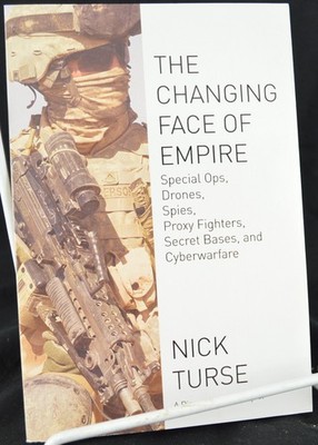 THE CHANGING FACE OF EMPIRE: Special Ops Drones Spies..By Nick Turse 2012 PB New