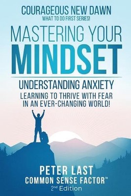 Courageous New Dawn Mastering Your Mindset Understanding Anxiety - Learning to T