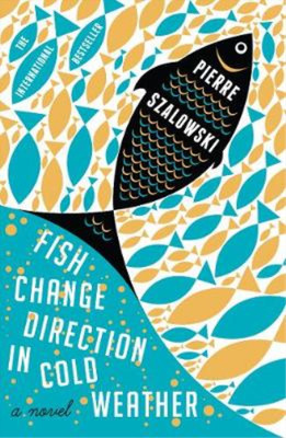Fish Change Direction in Cold Weather, Pierre Szalowski, Used; Good  Book
