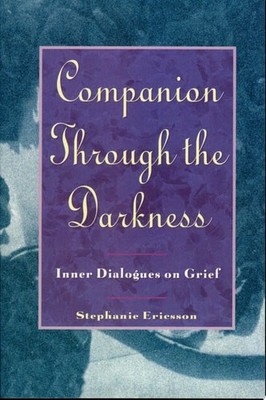 Companion Through The Darkness: Inner Dialogues on Grief by Ericsson, Stephanie,