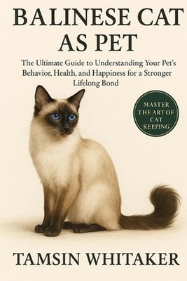 Balinese Cat as Pet: The Ultimate Guide to Understanding Your Pet's Behavior, He