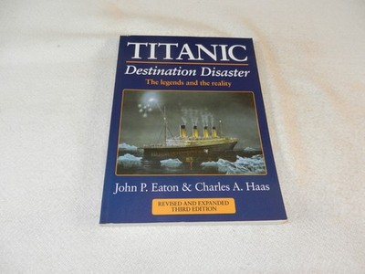 1912 TITANIC  ''TITANIC DESTINATION DISASTER THE LEGENDS AND THE REALITY''