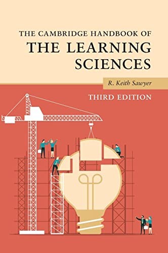 The Cambridge Handbook of the Learning Sciences, Sawyer Hardcover*.