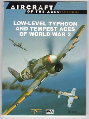 Low-Level Typhoon and Tempest Aces of WW II , Osprey Aircraft of the Aces 40