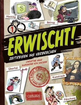 Erwischt! True crime - Zeitreisen ins Verbrechen | Comic-Sachbuch für Kinder ...