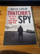 Thatcher's Spy: My Life as an MI5 Agent Inside Sinn Féin by Carlin, Willie The