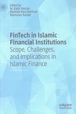 Fintech in Islamic Financial Institutions : Scope, Challenges, and Implicatio...