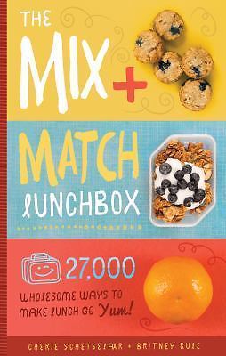 Mix-And-Match Lunchbox : Over 27,000 Wholesome Combos to Make Lunch Go YUM!...