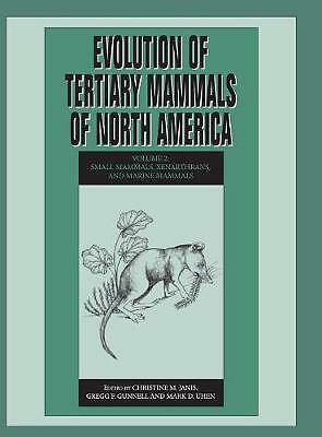 Evolution of Tertiary Mammals of North America: Volume 2, Small Mammals, Xenart…