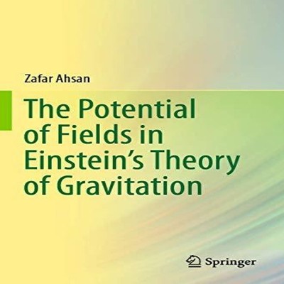 The Potential of Fields in Einstein's Theory of Gravitation Zafar