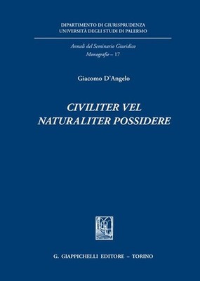 Libro Nuovo - Giacomo D'Angelo - Civiliter Vel Naturaliter Possidere  - Giappich