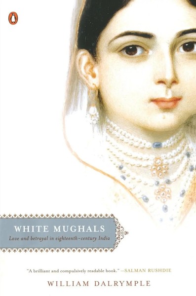 White Mughals Love And Betrayal In Eighteenth-Century India William Dalrymple-image