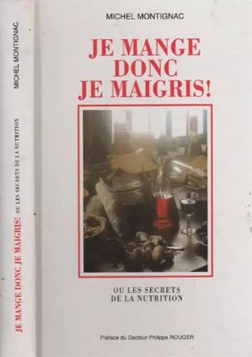 Ich esse, also schlank - oder die Geheimnisse der Ernährung, Michel Montignac
