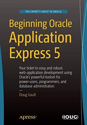 Beginning Oracle Application Express 5 by Doug Gault (2015, Trade Paperback)