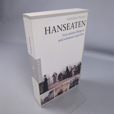 Matthias Wegner Hanseaten Von Stolzen Bürgern Und Schönen Legenden Hanse
