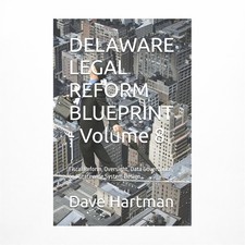 DELAWARE LEGAL REFORM BLUEPRINT - Volume 8