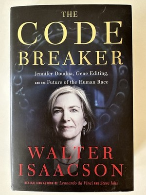 Code Breaker : Jennifer Doudna, Gene Editing, and the Future of the Human...