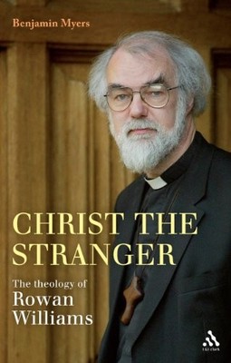 Christ the Stranger: The Theology of Rowan Williams By Benjamin