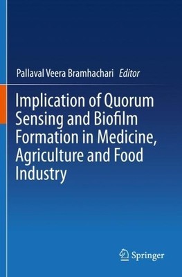 Implication of Quorum Sensing and Biofilm Formation in Medici... - 9789813294110