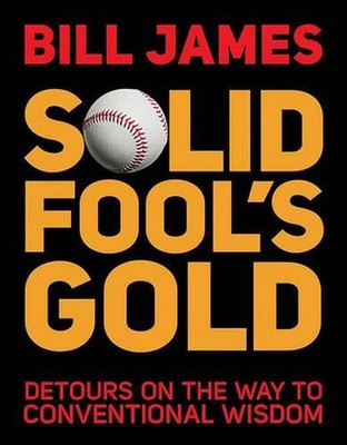 Solid Fool's Gold: Detours on the Way to Conventional Wisdom by Bill James (Engl