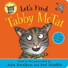 Let's Find Tabby McTat A lift-the-felt-flap book by superstars Julia Donaldso...