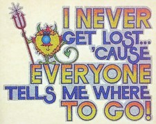 Vintage I Never Get Lost Cause Everyone Tells Me Where To Go Iron On Transfer