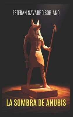 La Sombra de Anubis by Esteban Navarro Soriano (Spanish) Paperback Book