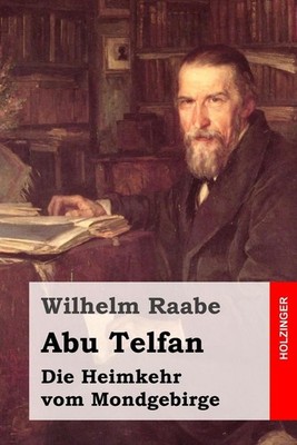 Abu Telfan: Die Heimkehr vom Mondgebirge by Wilhelm Raabe (German) Paperback Boo