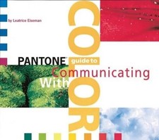 Pantone's Guide to Communicating wi..., Leatrice Eisema