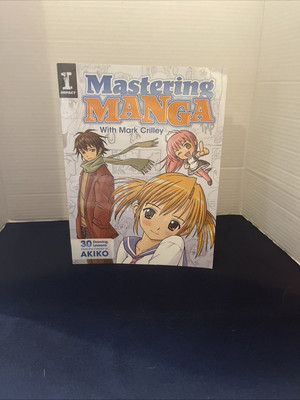 Mastering Manga with Mark Crilley: 30 Drawing Lessons from the Creator of Akiko