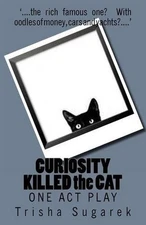CURIOSITY KILLED the CAT: One Act Play by Trisha Sugarek (English) Paperback Boo