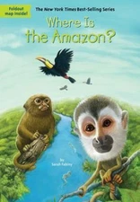 Where Is the Amazon? by Fabiny, Sarah; Who Hq