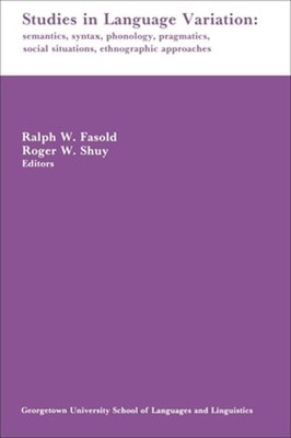 Studies in Language Variation: Semantics, Syntax, Phonology, Pragmatics, Social