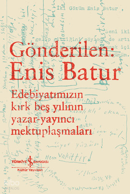 Gönderi̇len: Eni̇s Batur;Edebi̇yatımızın Kırk Beş Yılının Yazar